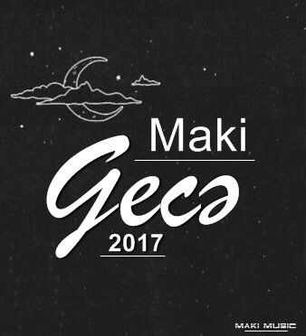 Maki - Gecə 2017