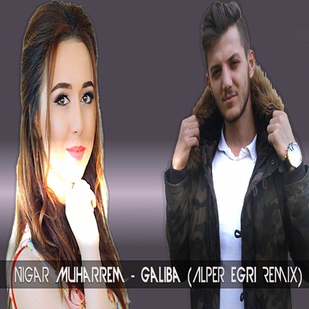Nigar Muharrem - Galiba (Alper Eğri Remix) 2017