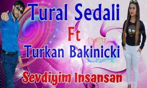 Tural Sedali ft Turkan Bakinicki Sevdiyim Insansan 2018