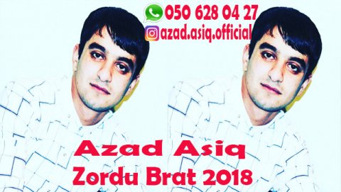 Azad Asiq - Zordu Brat 2018 HIT