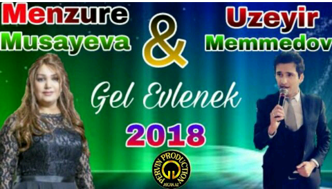 Uzeyir Memmedov ft Menzure Musayeva - Gel Evlenek 2018 (eXclusive)