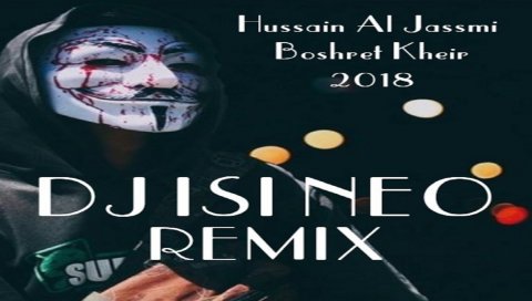 Hussain Al Jassmi - Boshret Kheir (Dj isi Neo Remix) Arabic 2018