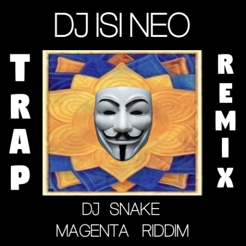 Dj Snake - Magenta Riddim (Dj isi Neo Trap Remix) -Yeni