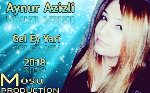 Aynur Azizli - Gel Ey Yar 2018