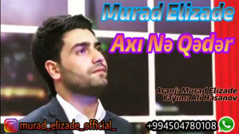 Murad Elizade - Axi Ne Qeder 2018