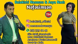 Balakisi Nasosnu ft Asya Nazli - Nefesimsen 2019