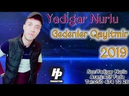 Yadigar Nurlu - Gedenler Qayitmir 2019