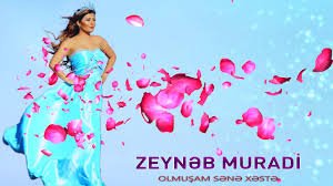 Zeyneb Muradi - Olmusham sene xeste 2018
