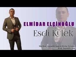 Elmidar Elcinoglu - Esdi Kulek 2018