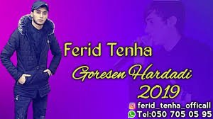 Ferid Tenha - Goresen Hardadi 2019