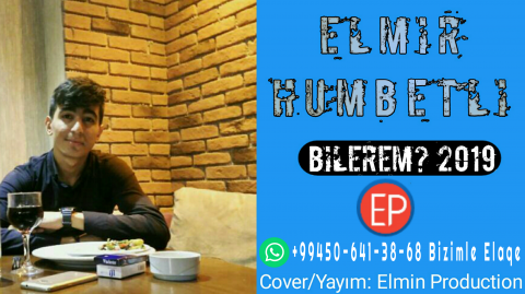 Elmir Hümbetli - Bilerem 2019