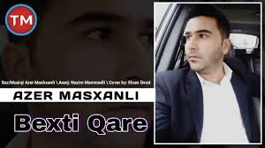 Azer Mashxanli - Bexti Qara 2019