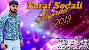 Tural Sedali - Xeyanet 2019 YUKLE.mp3