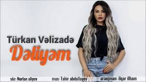 Turkan Velizade - Deliyem 2019