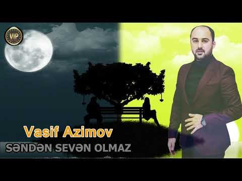 Vasif Azimov - Senden Seven Olmaz 2019