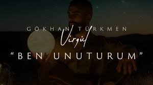 Gökhan Türkmen  BenUnuturum 2019