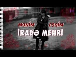 Irade Mehri - Menim esqim 2019