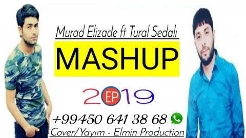 Murad Elizade ft Tural Sedalı - MASHUP 2019 (Yeni Xit)
