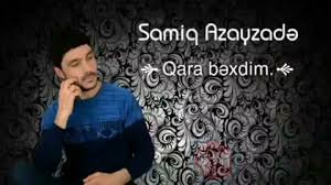 Samiq Azayzade - Qara Bexdim 2019