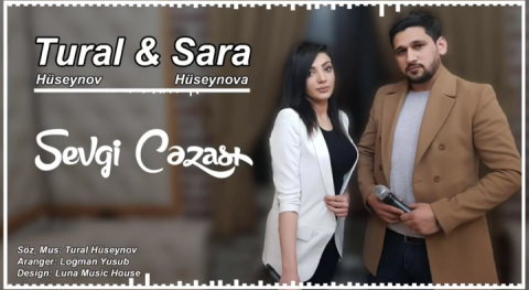 Tural Huseynov ft Sara - Sevgi Cezasi 2019 (Yeni)