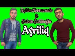 Rehim Novruzzade ft Saban Sahinoglu Ayriliq 2019