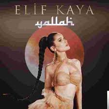 Elif Kaya - Yallah - 2019