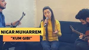 Kum Gibi - Nigar Muharrem 2019
