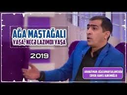 Aga Mastagali - Yasa Nece Lazimdi Yasa 2019