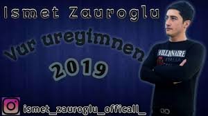 Ismet Zauroglu - Vur Ureyimnen 2019