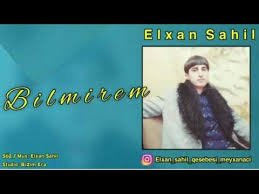 Elxan Sahil - Bilmirem 2019