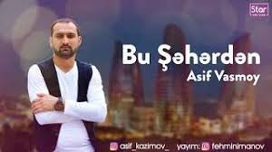 Asif Vasmoy - Bu Seherden 2019