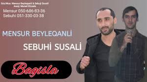 Mensur Beyleqanli Ft Sebuhi Susali - Bagisla 2019