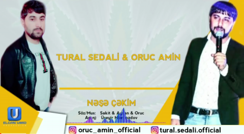 Tural Sedali ft Oruc Amin - Neşe Çekim 2019 (Yeni)