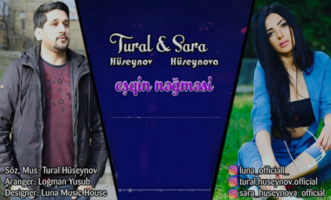 Tural Huseynov ft Sara Huseynova - Esqin Negmesi 2019 (Yeni)