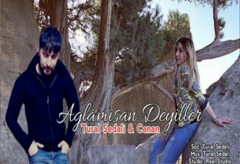 Tural Sedali ft Canan - Aglamisan Deyiller 2019 HİT eXclusive