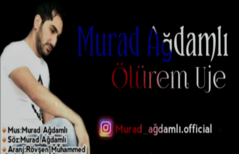 Murad Agdamli - Olurem Uje 2019 eXclusive