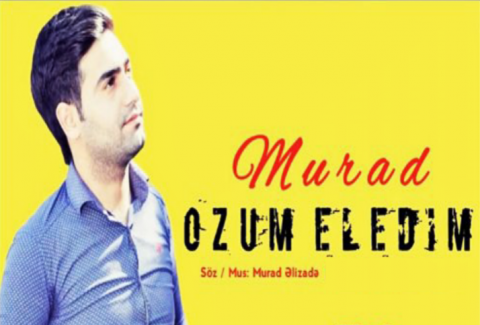 Murad Elizade - Ozum Eledim 2019 eXclusive