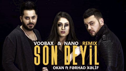 Okan feat. Fərhad Xəlif - Son Deyil [ VOOBAX & NANO Remix ]