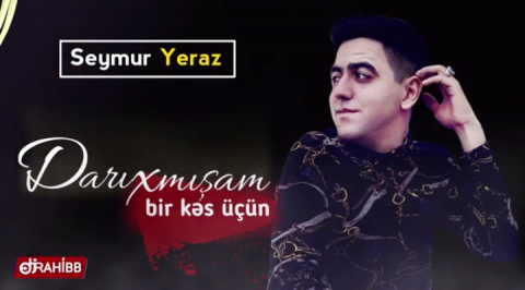 Seymur Yeraz - Darixmisam 2019 (Super Mahni) eXclusive