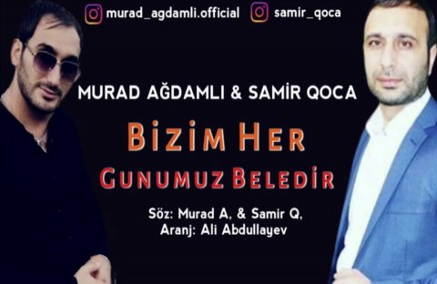 Murad Agdamli ft Samir Qoca - Bizim Her Gunumuz Beledir 2019 eXclusive