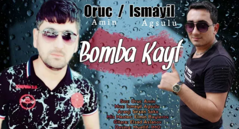 Oruc Amin ft Ismayil Agsulu - Bomba Kayf 2019 eXclusive