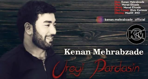 Kenan Mehrabzade - Ureyi pardasin 2019 Yeni