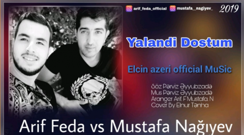 Arif Feda FT Mustafa Nagiyev - Yalandi Dostum 2019 Yeni Officila