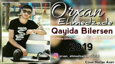 Orxan Ehmedzade - Qayida Bilersen 2019 eXclusive