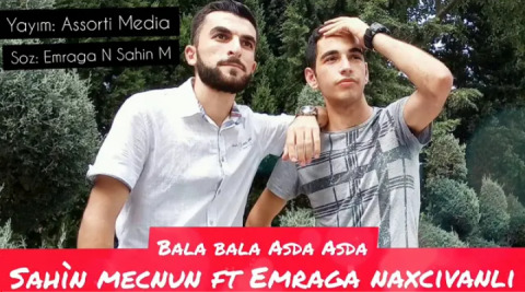 Sahin Mecnun ft Emraga Naxcivanli - Bala Bala Asta Asta 2019 eXclusive
