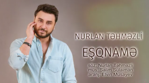 Nurlan Təhməzli - Eşqnamə 2019 Yeni