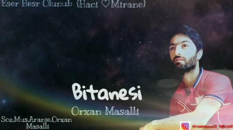 Orxan Masalli - Bitanesi 2019 Yeni