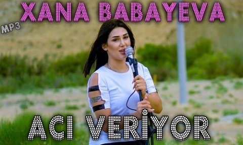 Xana Babayeva - Aci Veriyor 2019