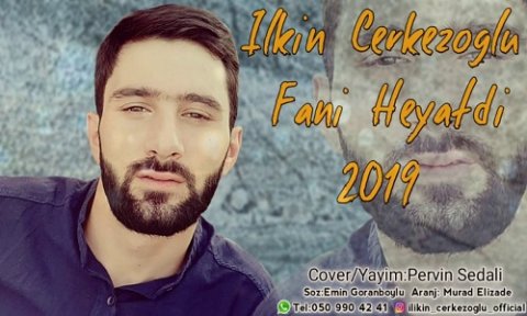 İlkin Çərkəzoğlu - Fani Həyatdı 2019