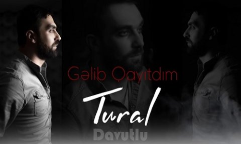 Tural Davutlu - Gelib Qayitdim 2019